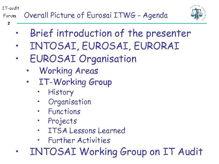 IT-audit Forum 2 • • Overall Picture of Eurosai ITWG - Agenda • •