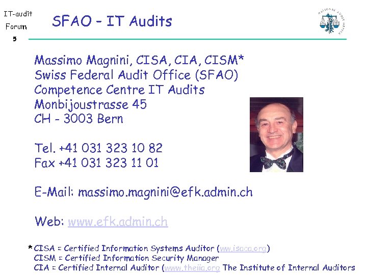 IT-audit Forum SFAO – IT Audits 5 Massimo Magnini, CISA, CISM* Swiss Federal Audit
