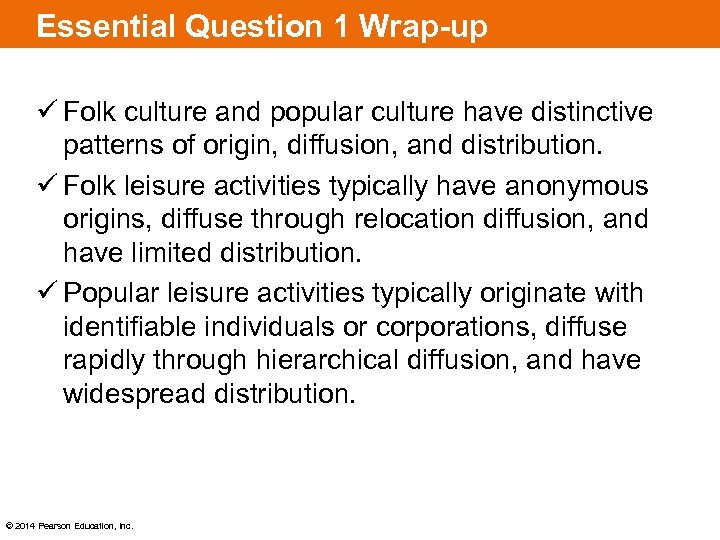 Essential Question 1 Wrap-up ü Folk culture and popular culture have distinctive patterns of