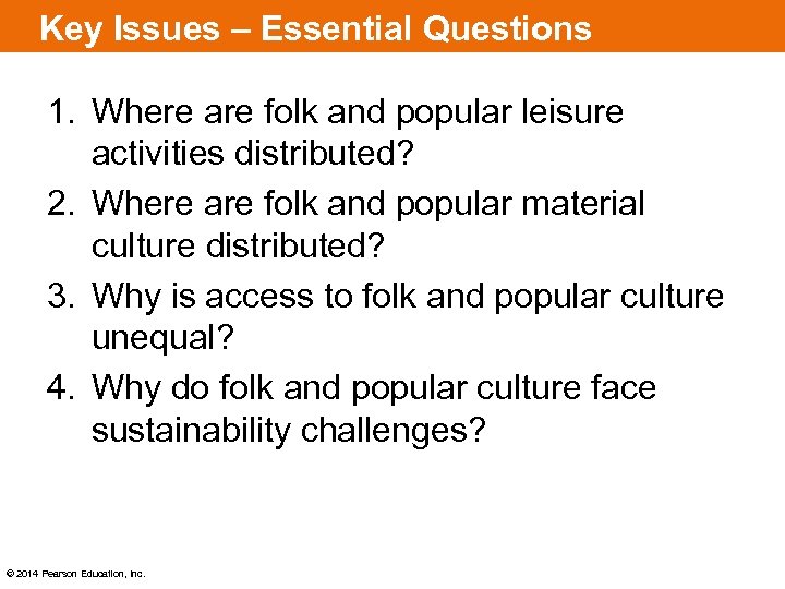 Key Issues – Essential Questions 1. Where are folk and popular leisure activities distributed?
