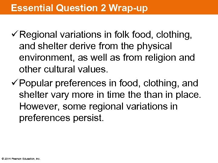 Essential Question 2 Wrap-up ü Regional variations in folk food, clothing, and shelter derive