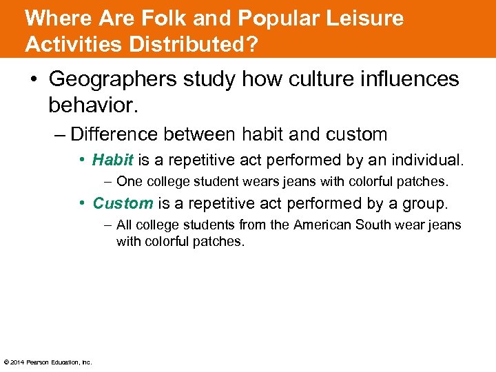 Where Are Folk and Popular Leisure Activities Distributed? • Geographers study how culture influences