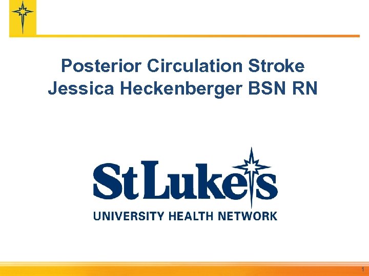 Posterior Circulation Stroke Jessica Heckenberger BSN RN 1 