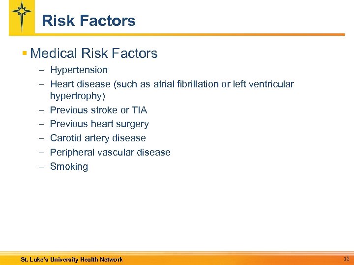 Risk Factors § Medical Risk Factors – Hypertension – Heart disease (such as atrial