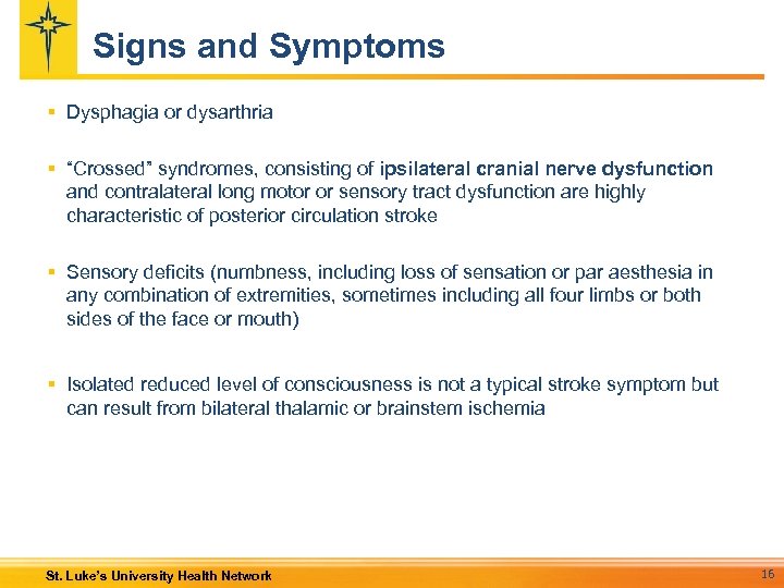 Signs and Symptoms § Dysphagia or dysarthria § “Crossed” syndromes, consisting of ipsilateral cranial