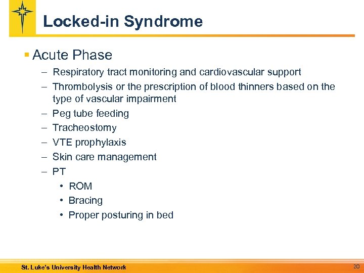 Locked-in Syndrome § Acute Phase – Respiratory tract monitoring and cardiovascular support – Thrombolysis