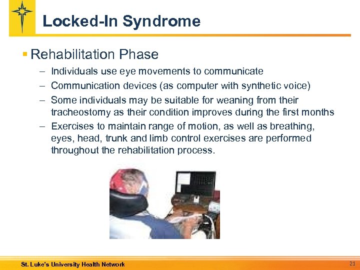 Locked-In Syndrome § Rehabilitation Phase – Individuals use eye movements to communicate – Communication