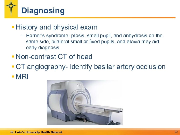 Diagnosing § History and physical exam – Horner’s syndrome- ptosis, small pupil, and anhydrosis