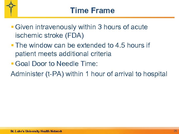 Time Frame § Given intravenously within 3 hours of acute ischemic stroke (FDA) §