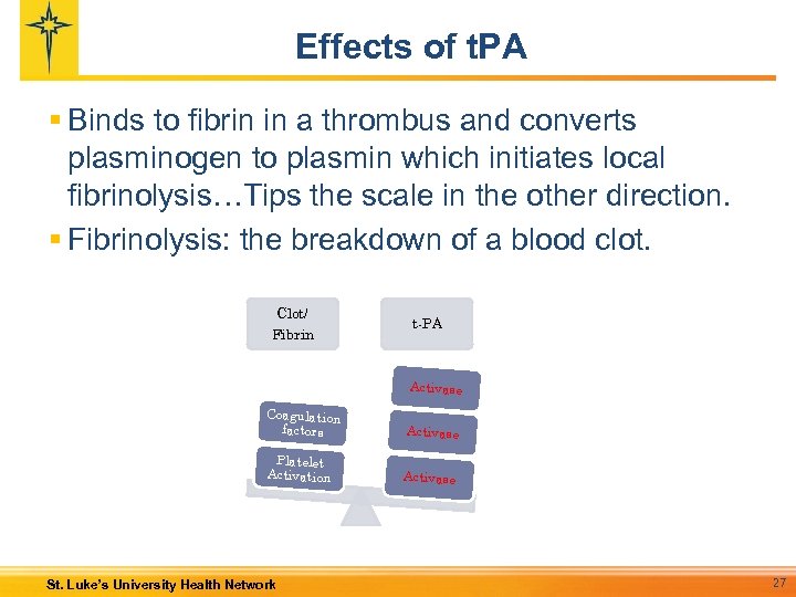 Effects of t. PA § Binds to fibrin in a thrombus and converts plasminogen