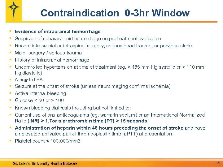 Contraindication 0 -3 hr Window § § § Evidence of intracranial hemorrhage Suspicion of