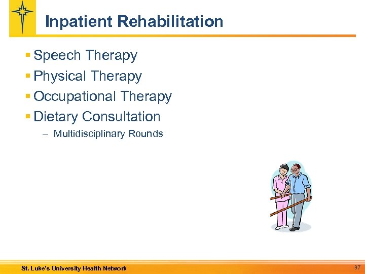 Inpatient Rehabilitation § Speech Therapy § Physical Therapy § Occupational Therapy § Dietary Consultation