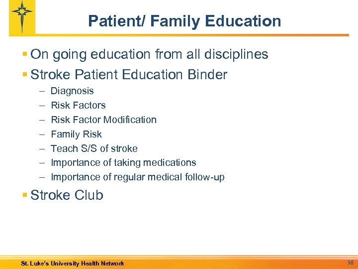 Patient/ Family Education § On going education from all disciplines § Stroke Patient Education