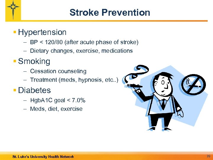 Stroke Prevention § Hypertension – BP < 120/80 (after acute phase of stroke) –