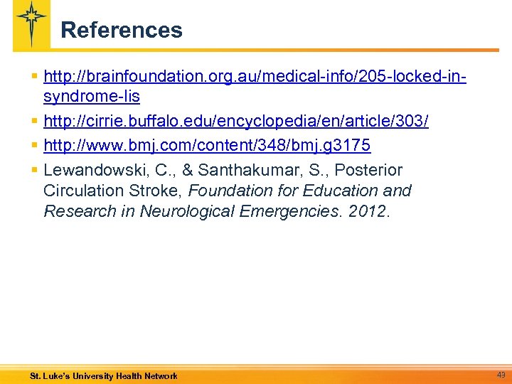 References § http: //brainfoundation. org. au/medical-info/205 -locked-insyndrome-lis § http: //cirrie. buffalo. edu/encyclopedia/en/article/303/ § http: