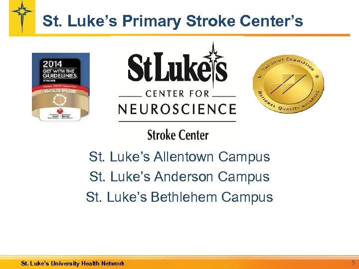 St. Luke’s Primary Stroke Center’s St. Luke’s Allentown Campus St. Luke’s Anderson Campus St.