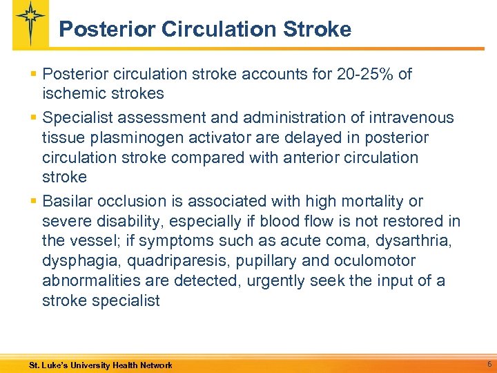 Posterior Circulation Stroke § Posterior circulation stroke accounts for 20 -25% of ischemic strokes