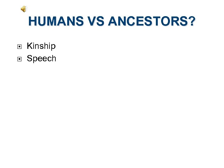 HUMANS VS ANCESTORS? Kinship Speech 