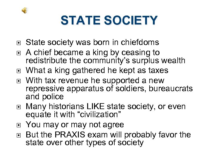 STATE SOCIETY State society was born in chiefdoms A chief became a king by