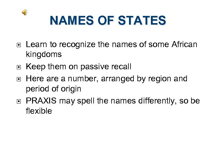 NAMES OF STATES Learn to recognize the names of some African kingdoms Keep them