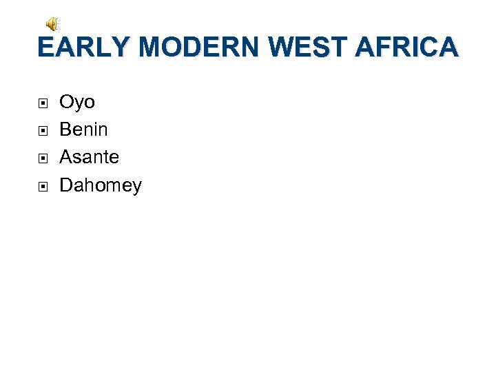 EARLY MODERN WEST AFRICA Oyo Benin Asante Dahomey 