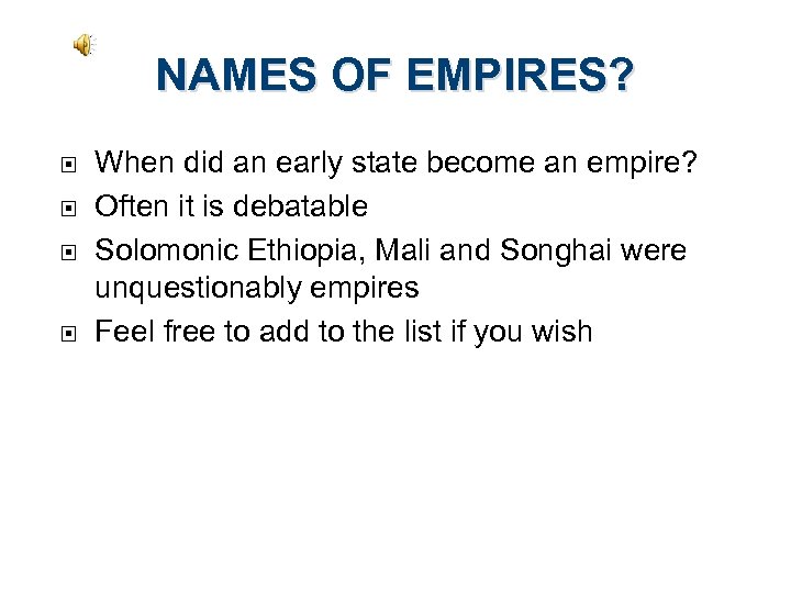 NAMES OF EMPIRES? When did an early state become an empire? Often it is