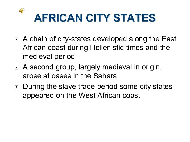 AFRICAN CITY STATES A chain of city-states developed along the East African coast during