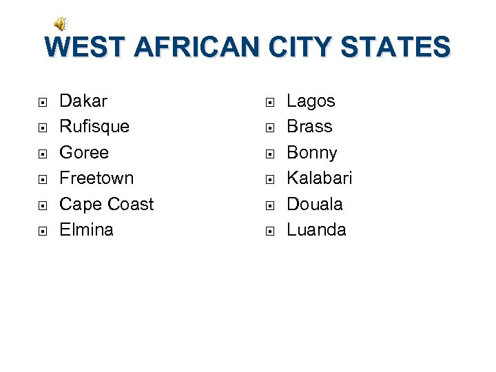 WEST AFRICAN CITY STATES Dakar Rufisque Goree Freetown Cape Coast Elmina Lagos Brass Bonny