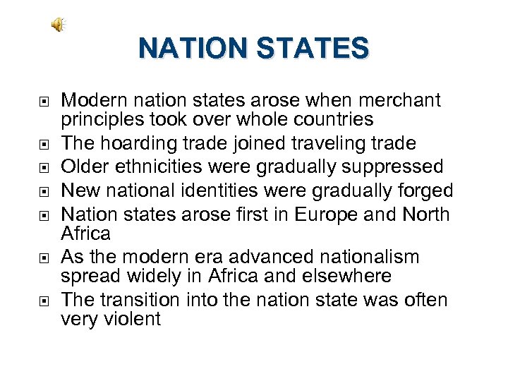 NATION STATES Modern nation states arose when merchant principles took over whole countries The