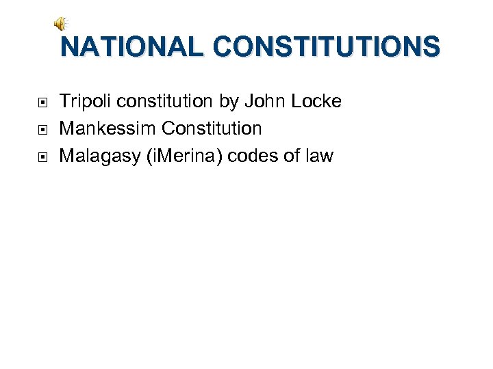 NATIONAL CONSTITUTIONS Tripoli constitution by John Locke Mankessim Constitution Malagasy (i. Merina) codes of