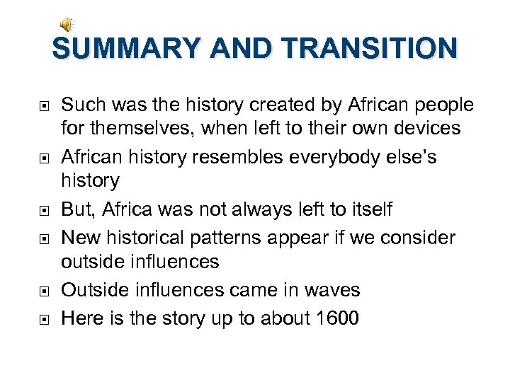 SUMMARY AND TRANSITION Such was the history created by African people for themselves, when