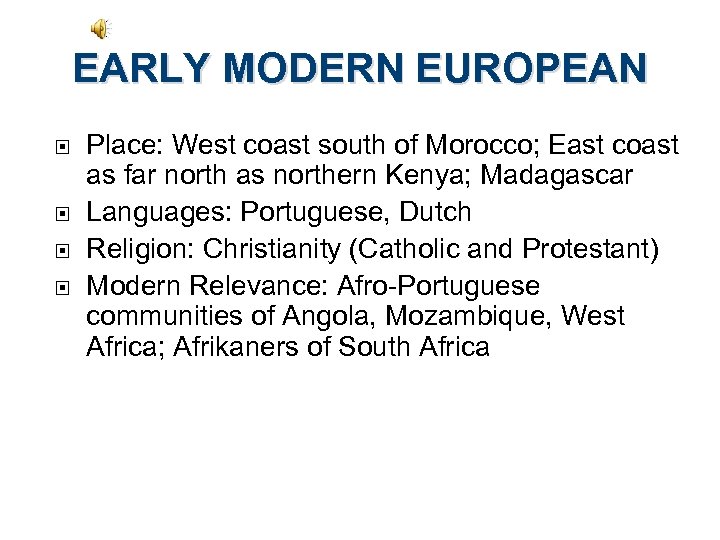 EARLY MODERN EUROPEAN Place: West coast south of Morocco; East coast as far north