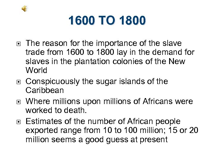 1600 TO 1800 The reason for the importance of the slave trade from 1600