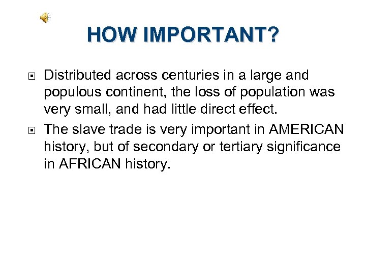 HOW IMPORTANT? Distributed across centuries in a large and populous continent, the loss of