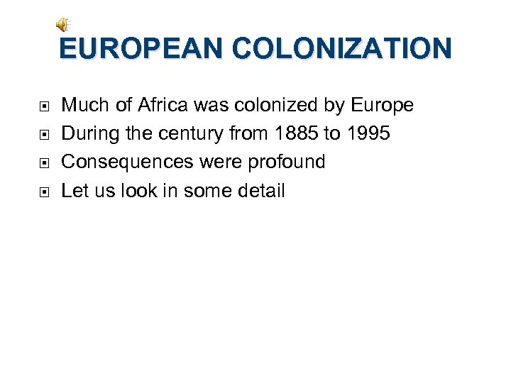 EUROPEAN COLONIZATION Much of Africa was colonized by Europe During the century from 1885