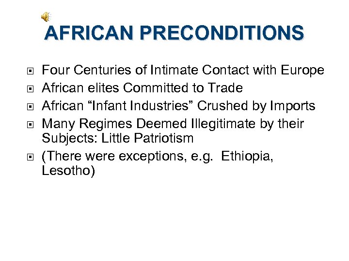 AFRICAN PRECONDITIONS Four Centuries of Intimate Contact with Europe African elites Committed to Trade