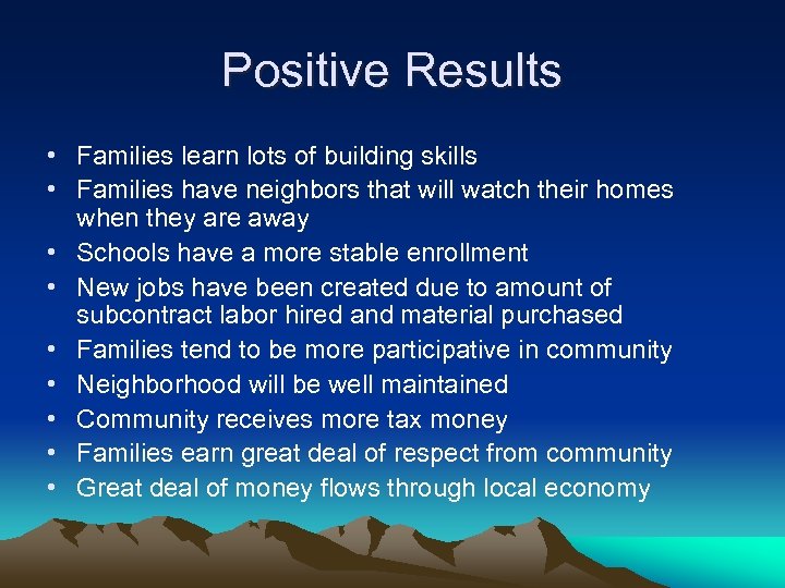 Positive Results • Families learn lots of building skills • Families have neighbors that