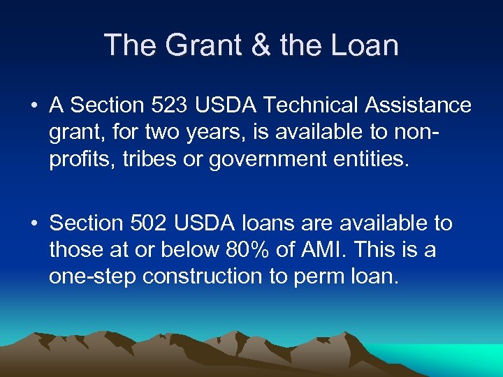 The Grant & the Loan • A Section 523 USDA Technical Assistance grant, for