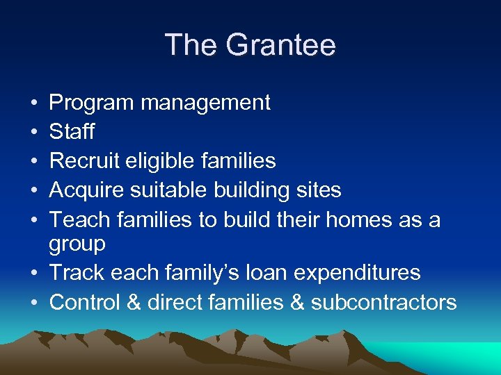 The Grantee • • • Program management Staff Recruit eligible families Acquire suitable building