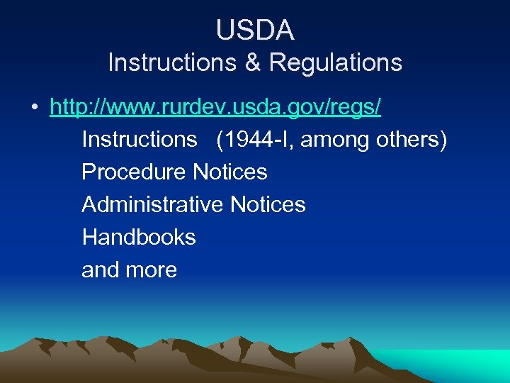 USDA Instructions & Regulations • http: //www. rurdev. usda. gov/regs/ Instructions (1944 -I, among