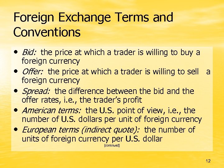 Foreign Exchange Terms and Conventions • Bid: the price at which a trader is