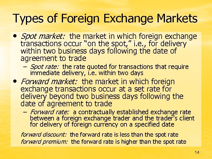 Types of Foreign Exchange Markets • Spot market: the market in which foreign exchange