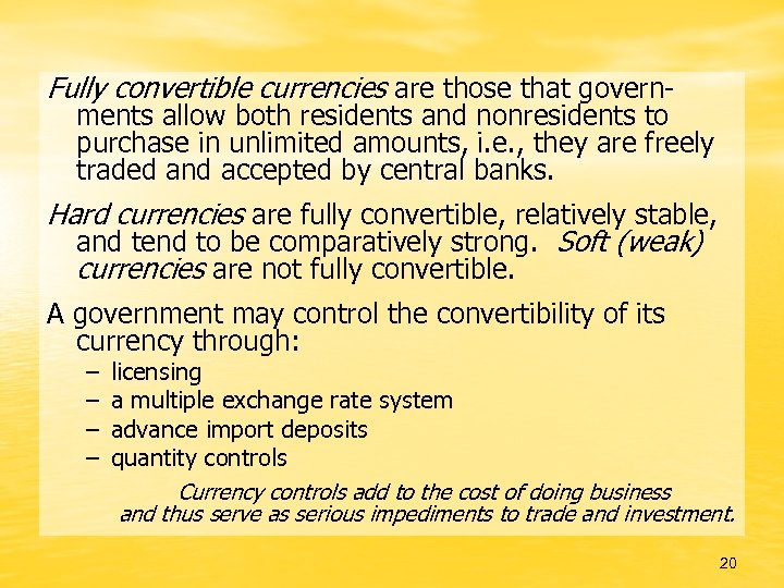 Fully convertible currencies are those that govern- ments allow both residents and nonresidents to