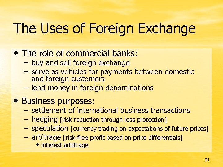 The Uses of Foreign Exchange • The role of commercial banks: – buy and