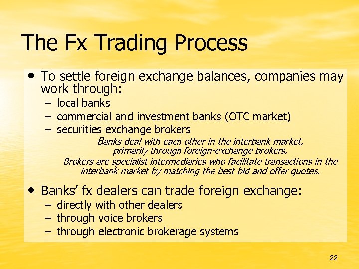 The Fx Trading Process • To settle foreign exchange balances, companies may work through: