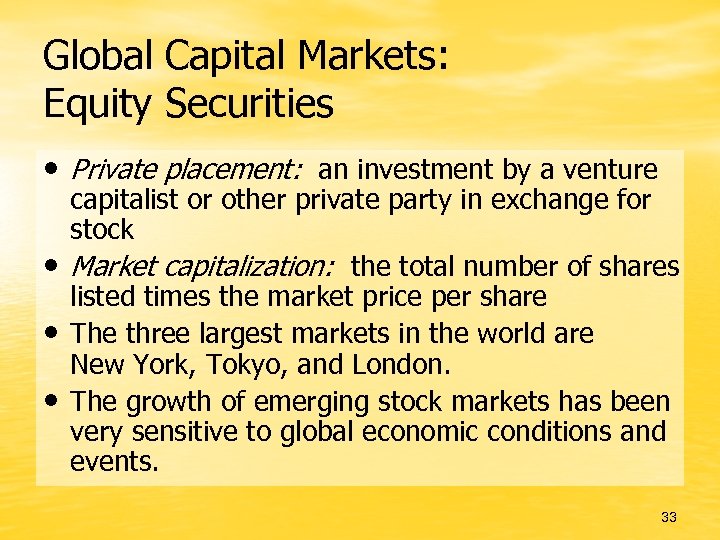 Global Capital Markets: Equity Securities • Private placement: an investment by a venture •