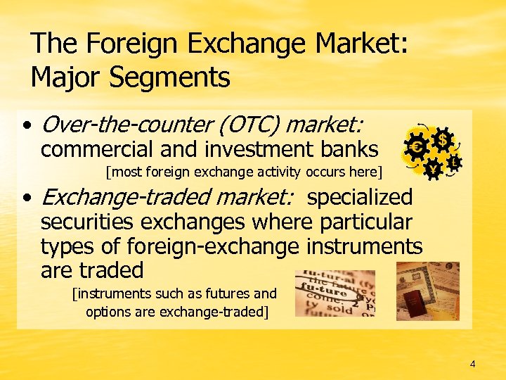 The Foreign Exchange Market: Major Segments • Over-the-counter (OTC) market: commercial and investment banks