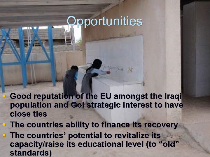 Opportunities § Good reputation of the EU amongst the Iraqi population and Go. I