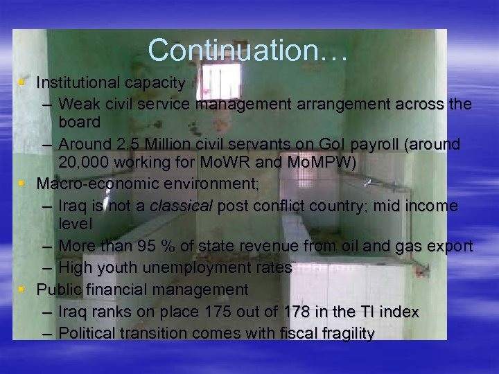 Continuation… § Institutional capacity – Weak civil service management arrangement across the board –