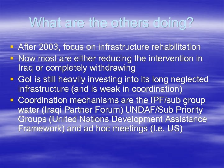 What are the others doing? § After 2003, focus on infrastructure rehabilitation § Now